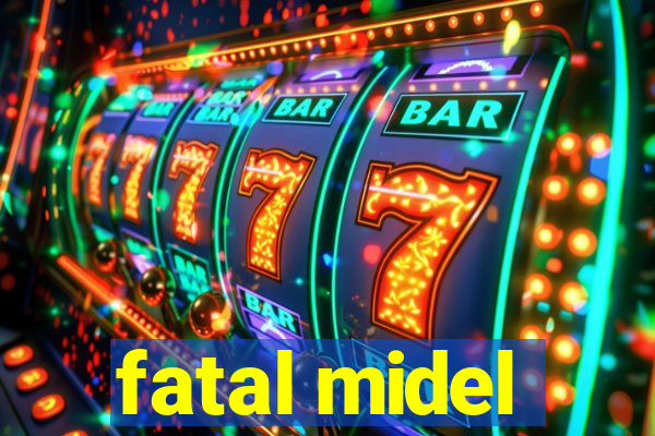 fatal midel